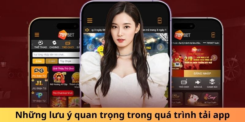 Tải App 789bet - Đỉnh Cao Thế Giới Giải Trí Trên Điện Thoại Lưu ý giúp cược thủ tải ứng dụng thuận lợi mượt mà
